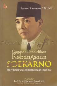 Gagasan Pendidikan Kebangsaan Soekarno: Ide Progresif atas Pendidikan Islam Indonesia