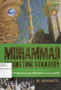 Muhammad Marketing Strategy: Strategi Marketing ala Nabi Muhammad Saw