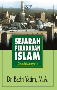 Sejarah Peradaban Islam (Dirasah Islamiyah II)